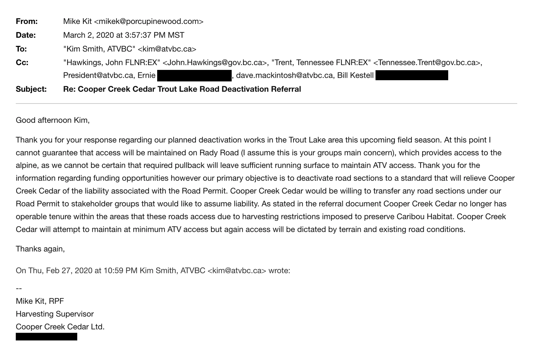 Email from Mike Kit, Harvesting Supervisor, Cooper Creek Cedar Ltd., to Kim Smith of the Quad Riders ATV Association of BC, 2 March 2020, replying to ATVBC’s letter about the Road Permit R07745 deactivation referral. The Cc line lists two Ministry officials, John Hawkings and Tennessee Trent. The body states that Cooper Creek Cedar cannot guarantee access will be maintained, will attempt to maintain at minimum ATV access, and is willing to transfer road sections under its Road Permit to stakeholder groups willing to assume liability.